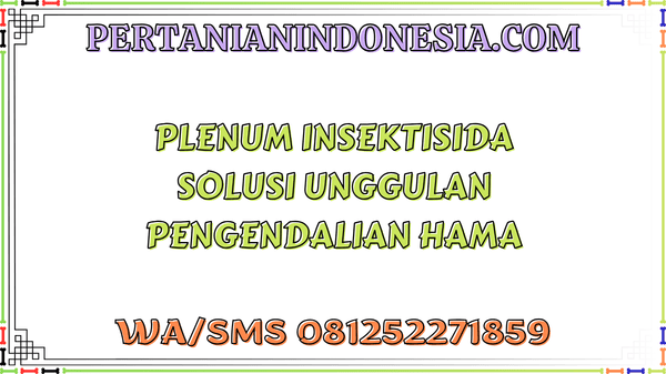 Plenum Insektisida Solusi Unggulan Pengendalian Hama